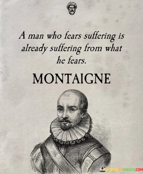 A-Man-Who-Fears-Suffering-Is-Already-Suffering-From-What-Quotes.jpeg