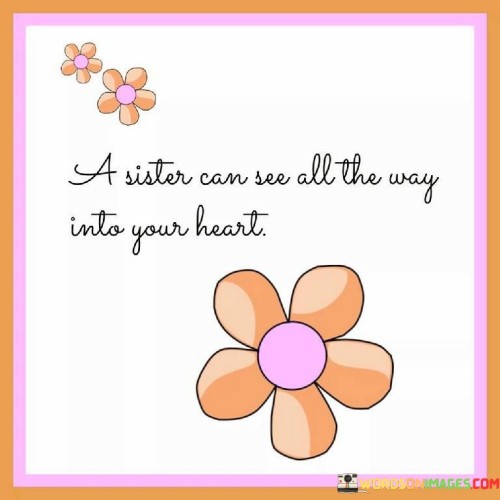 A-Sister-Can-See-All-The-Way-Into-Your-Heart-Quotes.jpeg