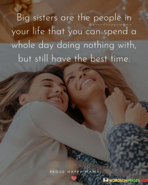 Big-Sisters-Are-The-People-In-Your-Life-That-You-Can-Spend-A-Whole-Day-Doing-Quotes.jpeg