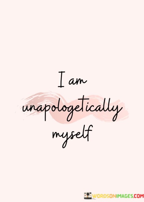 I-Am-Unapologetically-Myself-Quotes.jpeg