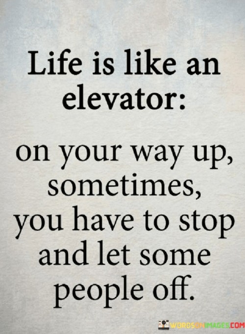 Life-Is-Like-An-Elevator-On-Your-Way-Up-Sometimes-Quotes.jpeg