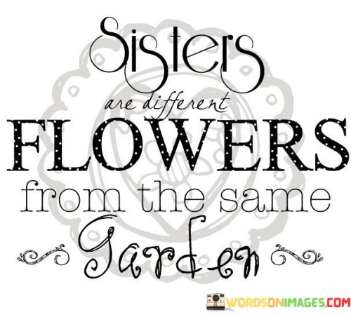 Sisters-Flowers-From-The-Same-Garden-Quotes.jpeg