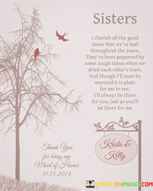 Sisters-I-Cherish-All-The-Good-Times-That-Weve-Had-Throughout-The-Years-Theyve-Been-Peppered-By-Some-Rough-Times-Quotes.jpeg