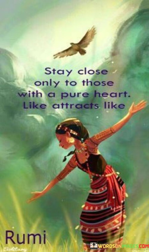 Stay-Close-Only-To-Those-With-A-Pur-Heart-Quotes.jpeg