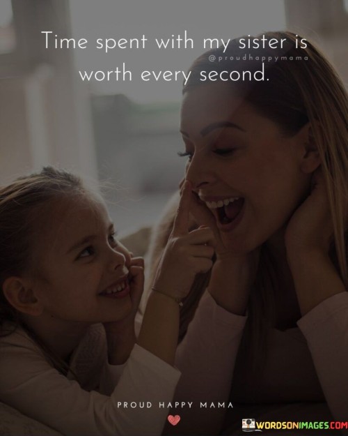 Time-Spent-With-My-Sister-Is-Worth-Every-Second-Quotes.jpeg