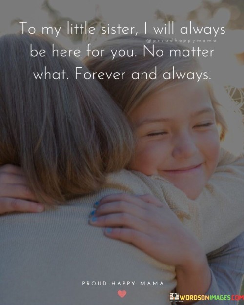 To-My-Little-Sister-I-Will-Always-Be-Here-For-You-No-Matter-What-Quotes.jpeg