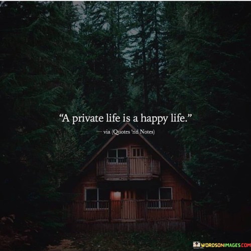 A-Private-Life-Is-A-Happy-Life-Quotes.jpeg