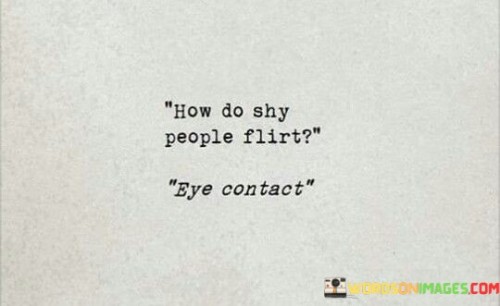 How-Do-Shy-People-Flirt-Quotes.jpeg