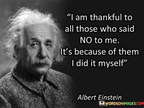 I-Am-Thankful-To-All-Those-Who-Said-No-To-Me-Its-Because-Quotes.jpeg