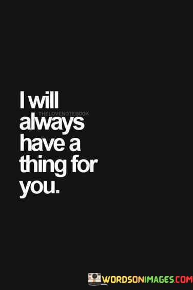 I-Will-Always-Have-A-Thing-For-You-Quotes.jpeg