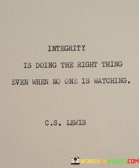 Integrity-Is-Doing-The-Right-Thing-Even-When-Quotes.jpeg