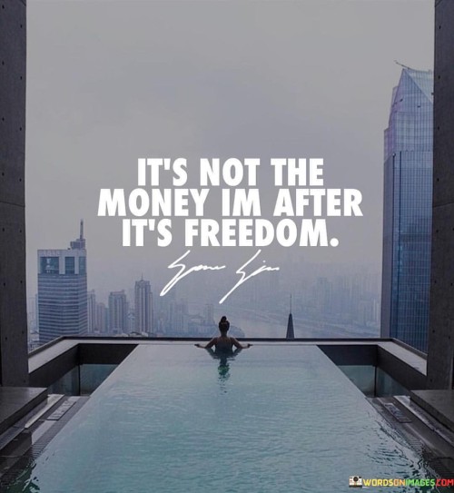 Its-Not-The-Money-Im-After-Its-Freedom-Quotes.jpeg