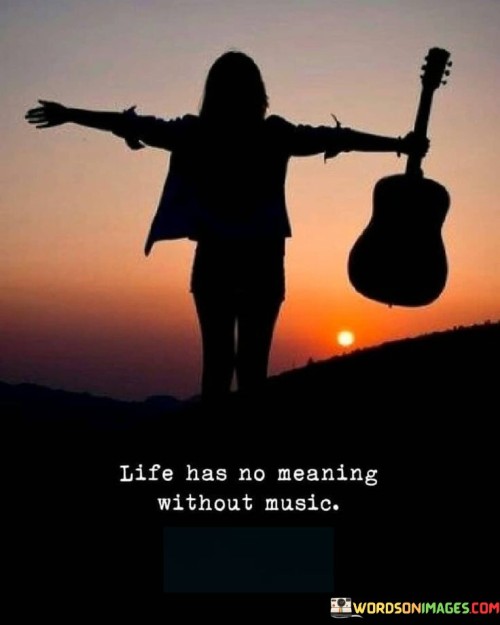 Life-Has-No-Meaning-Without-Music-Quotes.jpeg