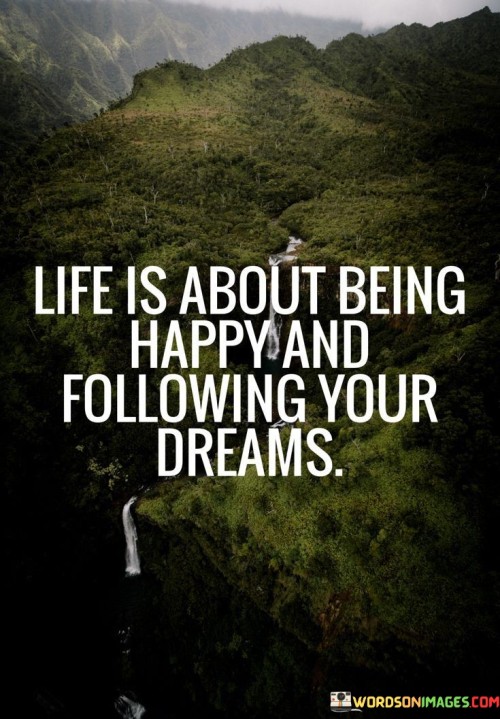 Life-Is-About-Being-Happy-And-Following-Your-Quotes.jpeg