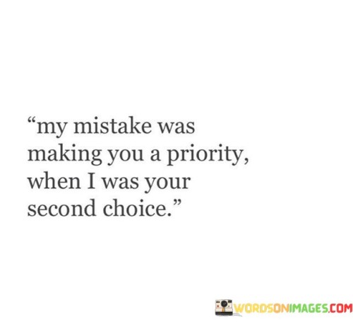My-Mistake-Was-Making-You-A-Priority-When-I-Was-You-Quotes.jpeg