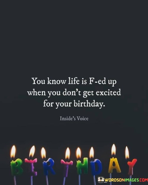You-Know-Life-Is-F-Ed-Up-When-You-Dont-Get-Excited-For-Quotes.jpeg