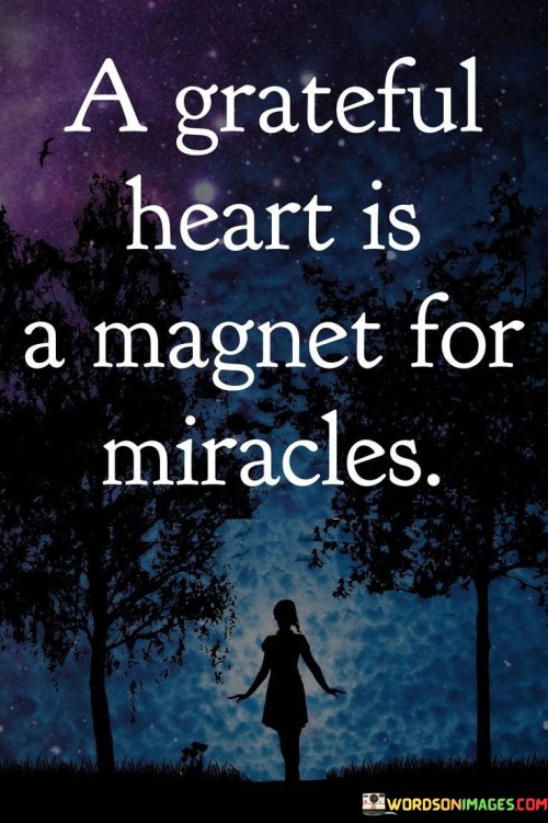 A-Grateful-Heart-Is-A-Magnet-For-Miracles-Quotes.jpeg