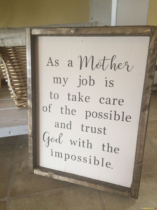 As-A-Mother-My-Job-Is-To-Take-Care-Of-The-Possible-Quotes.jpeg