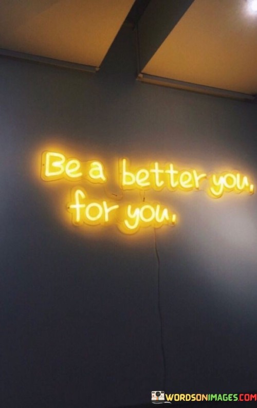 Be-A-Better-You-For-You-Quotes.jpeg