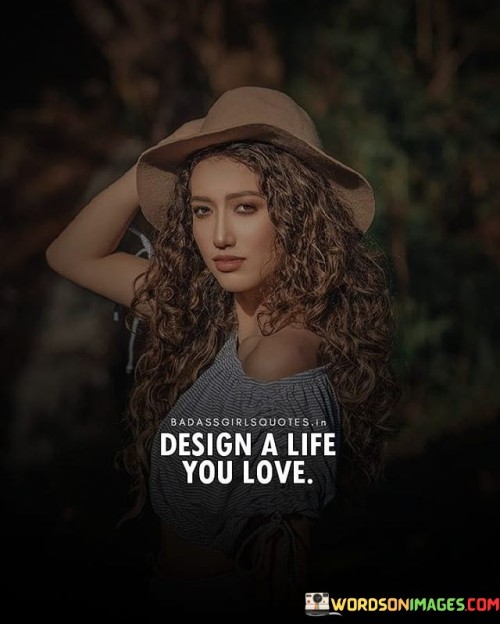 Design-A-Life-You-Love-Quotes.jpeg