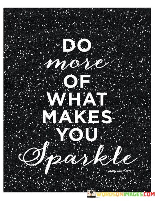 Do-More-Of-What-Makes-You-Sparkle-Quotes.jpeg