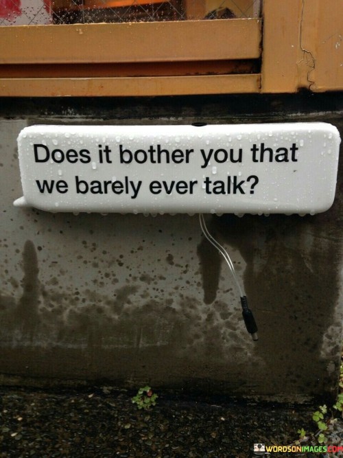 Does-It-Brother-You-That-We-Barely-Ever-Talk-Quotes.jpeg