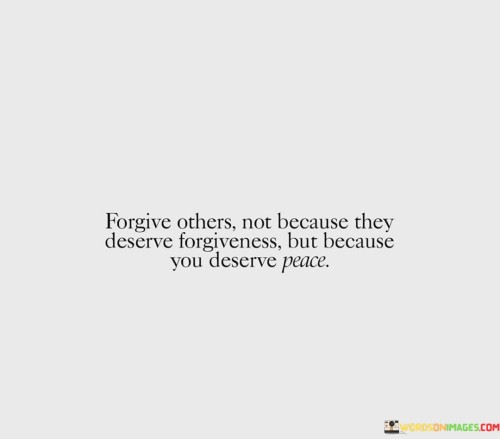 Forgive-Others-Not-Because-They-Deserve-Quotes.jpeg