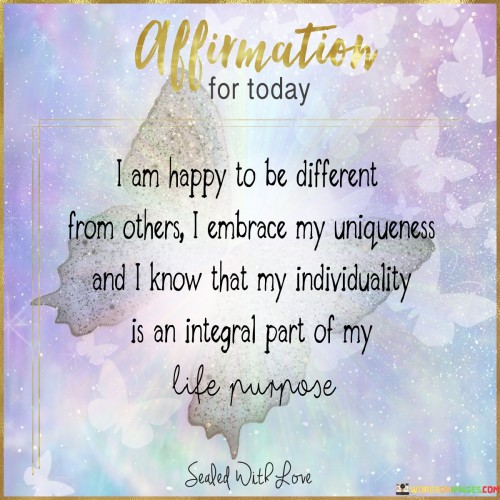I-Am-Happy-To-Be-Different-From-Others-I-Embrace-Quotes.jpeg