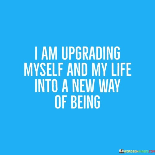 I-Am-Upgrading-Myself-And-My-Life-Into-A-Quotes.jpeg
