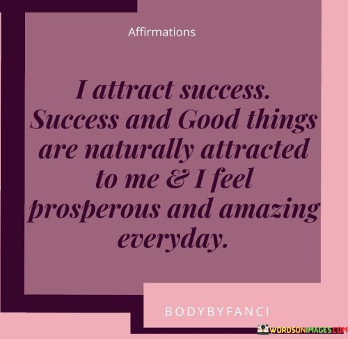 I-Attract-Success-Success-And-Good-Things-Are-Quotes.jpeg
