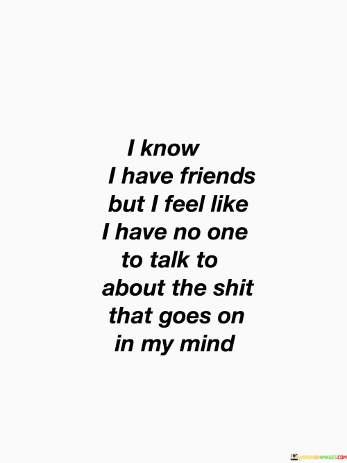 I-Know-I-Have-Friends-But-I-Feel-Like-I-Have-No-One-Quotes.jpeg