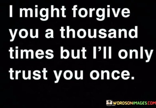 I-Might-Forgive-You-A-Thousand-Times-But-Ill-Only-Trust-Quotes.jpeg