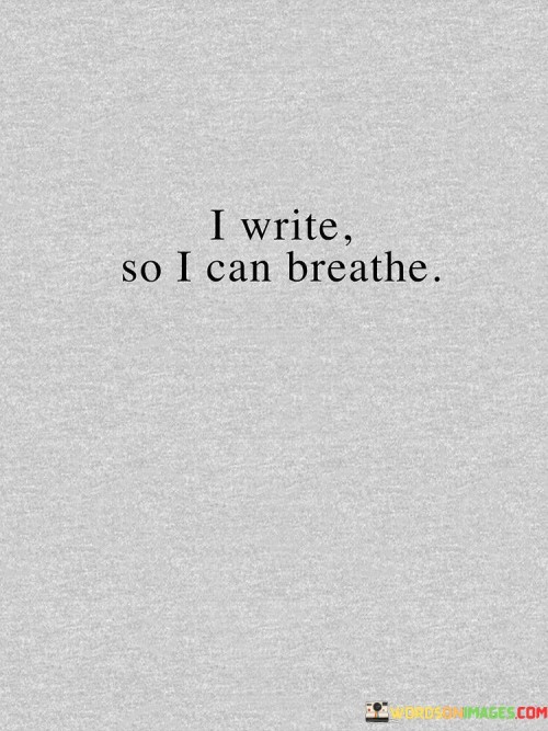 I-Write-So-I-Can-Breathe-Quotes.jpeg