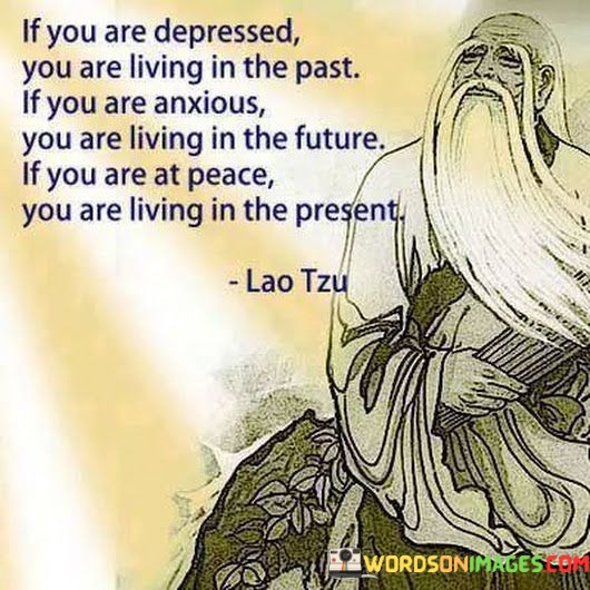 If You Are Depressed You Are Living In The Past If You Are Anxious Quotes