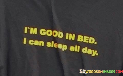 Im-Good-In-Bed-I-Can-Sleep-All-Day-Quotes.jpeg