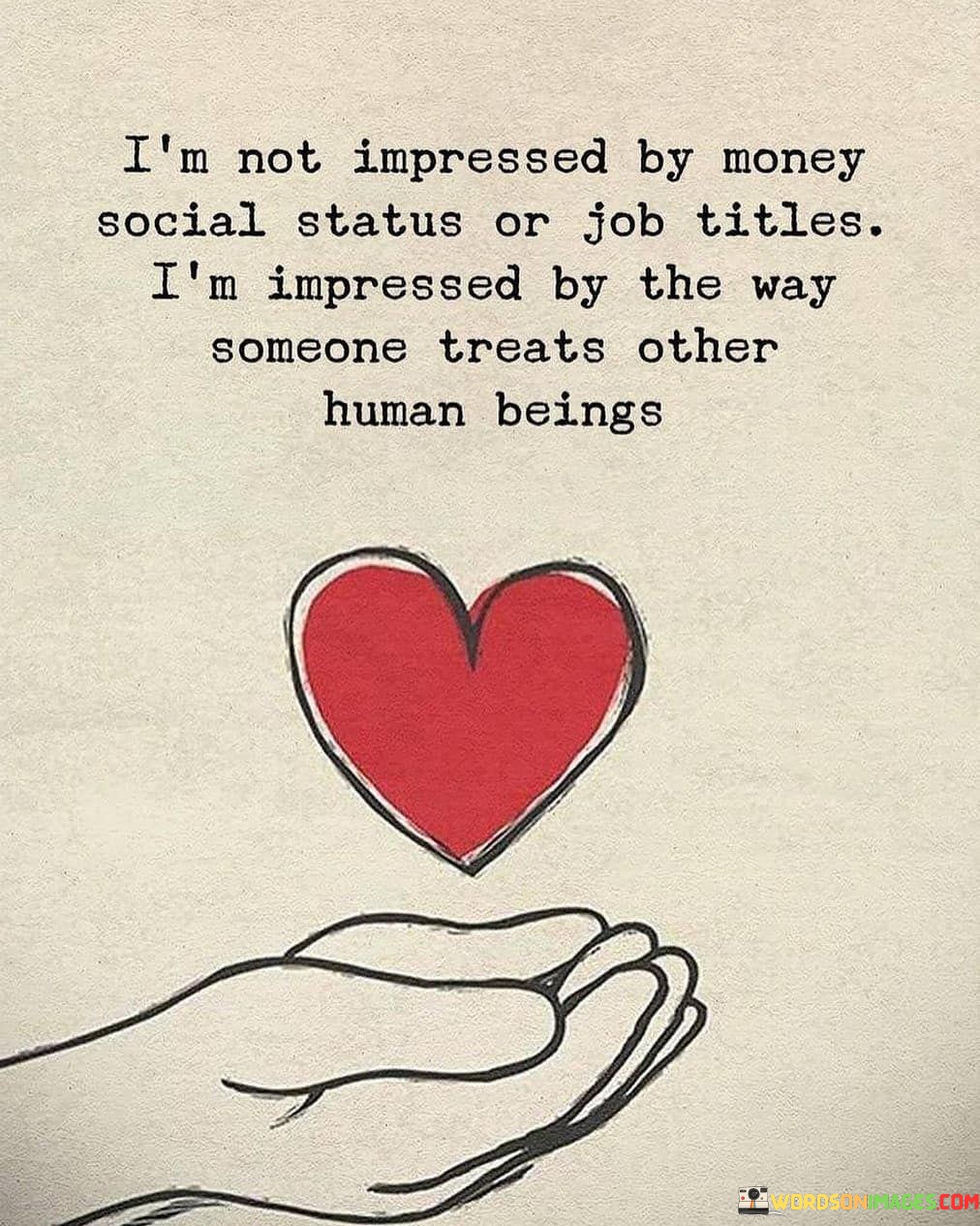 I'm Not Impresssed By Money Social Status Or Job Titles Quotes