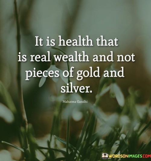 It Is Health That Is Real Wealth And Not Pieces Of Gold Quotes