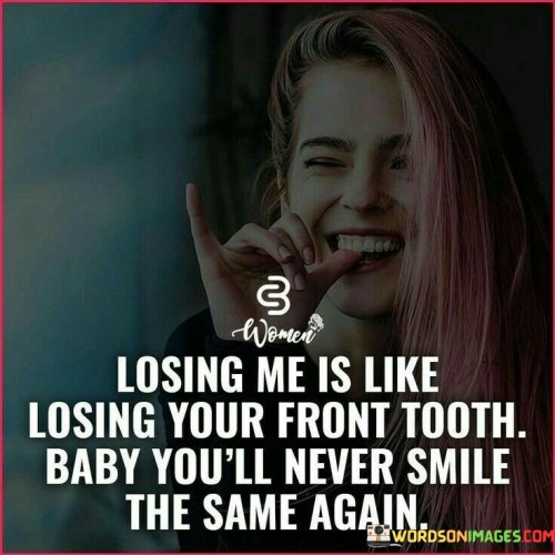 Losing-Me-Is-Like-Losing-Your-Front-Tooth-Quotes.jpeg