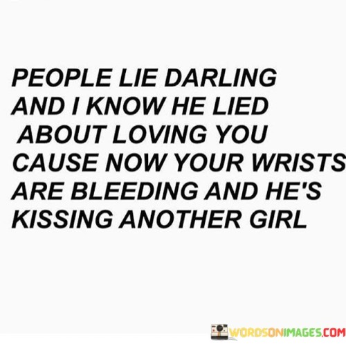 People-Lie-Darling-And-I-Know-He-Lied-About-Loving-You-Quotes.jpeg