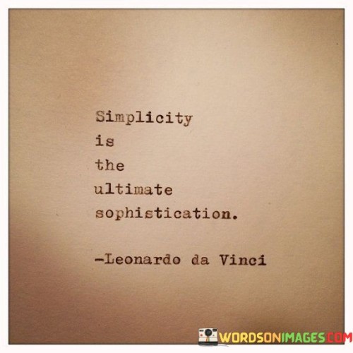 Simplicity-Is-The-Ultimate-Sophistication-Quotes0f085e215495986a.jpeg