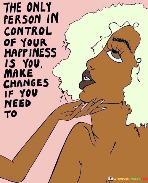 The-Only-Person-In-Control-Of-Your-Happiness-Is-You-Quotes.jpeg