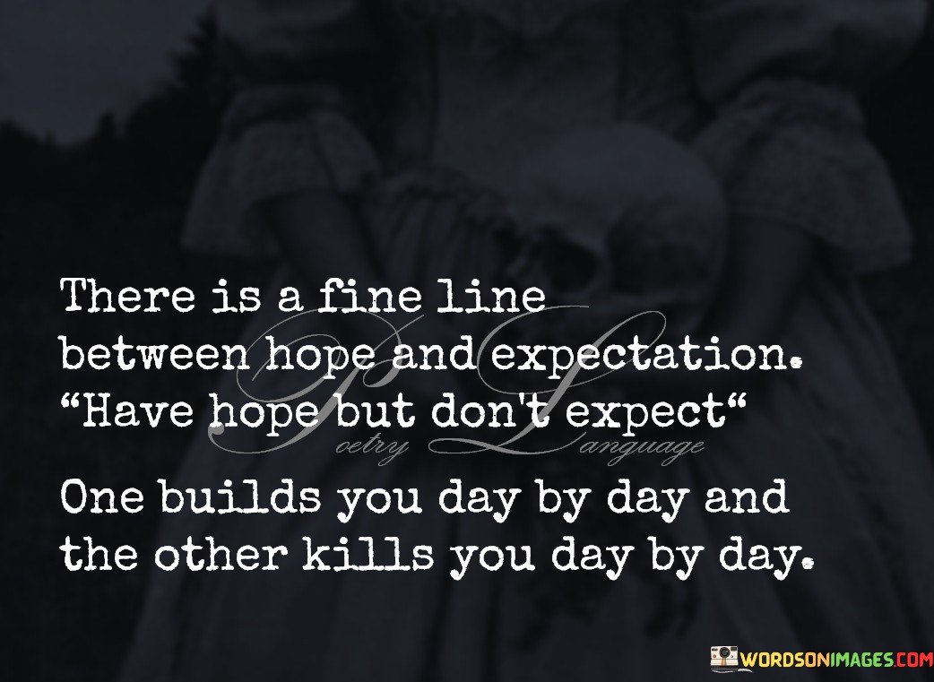 There Is A Fine Line Between Hope And Expectation Quotes