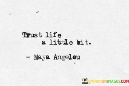 Trust-Life-A-Little-Bit-Quotes.jpeg