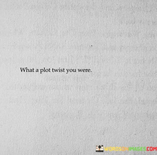 What-A-Plot-Twist-You-Were-Quotes.jpeg