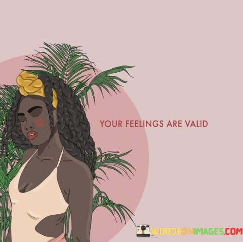 Your-Feelings-Are-Valid-Quotes.jpeg