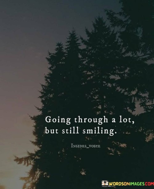 Going-Through-A-Lot-But-Will-Smilling-Quotes.jpeg