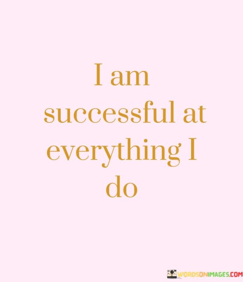 I-Am-Successful-At-Eveything-I-Do-Quotes.jpeg