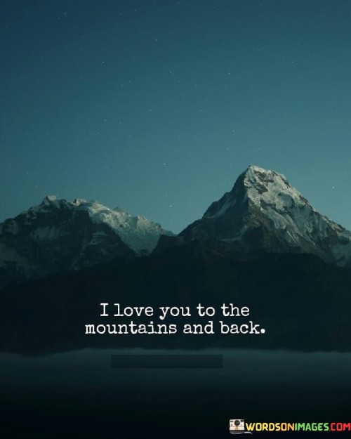 I-Love-You-To-The-Mountains-And-Back-Quotes.jpeg