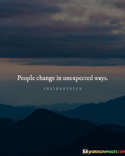 People-Change-In-Unexpected-Ways-Quotes.jpeg