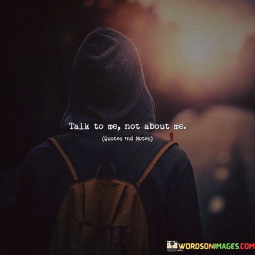 Talk-To-Me-Not-About-Me-Quotes.jpeg